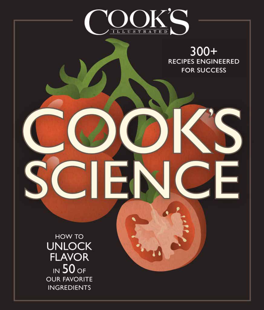 Cook's Science: How to Unlock Flavor in 50 of Our Favorite Ingredients