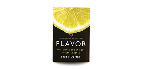 Flavor: The Science of our Most Neglected Sense